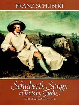 Schuberts Songs to Texts by Goethe