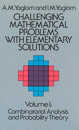 Challenging Mathematical Problems with Elementary Solutions, Vol. 1