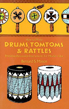How to Make Drums, Tom-Toms and Rattles