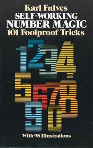 Self-Working Number Magic: 101 Foolproof Tricks