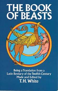 The Book of Beasts: Being a Translation from a Latin Bestiary of the Twelfth Century
