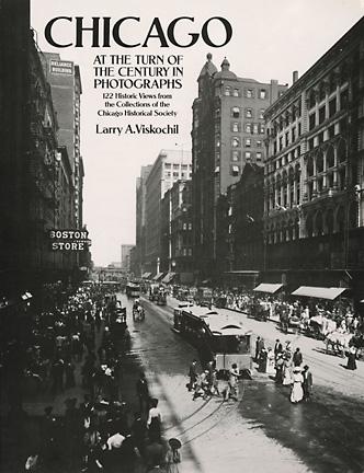 Chicago at the Turn of the Century in Photographs: 122 Historic Views from the Collections of the Ch