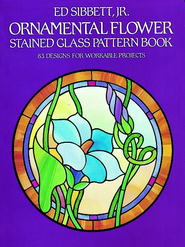 Ornamental Flower Stained Glass Pattern Book: 83 Designs for Workable Projects