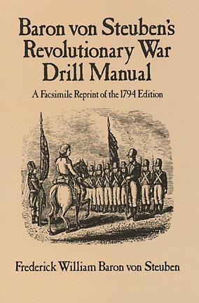 Baron Von Steubens Revolutionary War Drill Manual: A Facsimile Reprint of the 1794 Edition