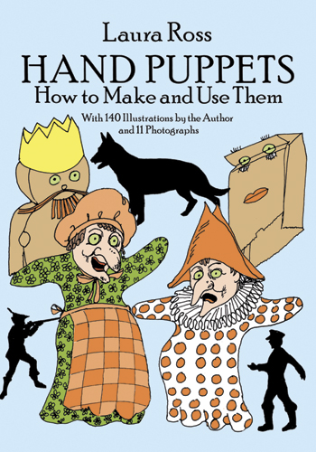 Hand Puppets: How to Make and Use Them