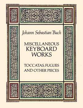 Miscellaneous Keyboard Works: Toccatas, Fugues and Other Pieces
