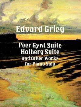 Peer Gynt Suite, Holberg Suite and Other Works for Piano Solo