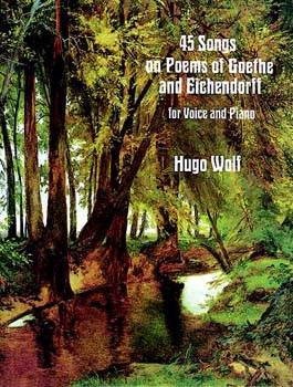 45 Songs on Poems of Goethe and Eichendorff for Voice and Piano
