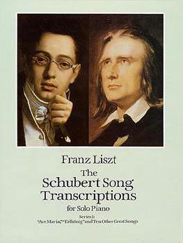 The Schubert Song Transcriptions for Solo Piano/Series I: Ave Maria, Erlkonig and Ten Other Grea