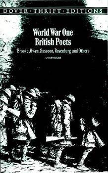 World War One British Poets: Brooke, Owen, Sassoon, Rosenberg and Others