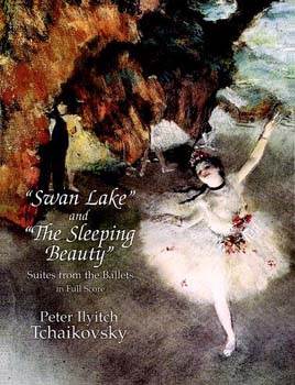 Swan Lake and The Sleeping Beauty: Suites from the Ballets in Full Score