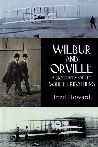 Wilbur and Orville: A Biography of the Wright Brothers