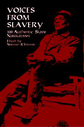 Voices from Slavery: 100 Authentic Slave Narratives