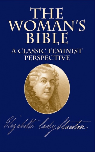 The Womans Bible: A Classic Feminist Perspective