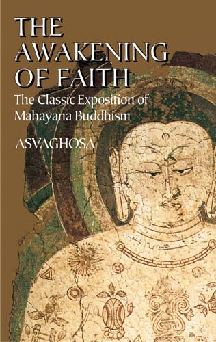 The Awakening of Faith: The Classic Exposition of Mahayana Buddhism