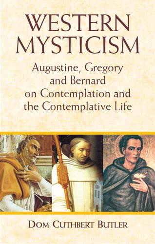 Western Mysticism: Augustine, Gregory, and Bernard on Contemplation and the Contemplative Life