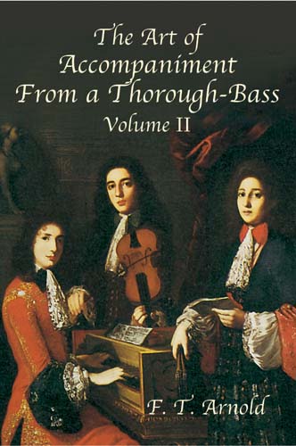 The Art of Accompaniment from a Thorough-Bass: As Practiced in the XVII and XVIII Centuries, Volume