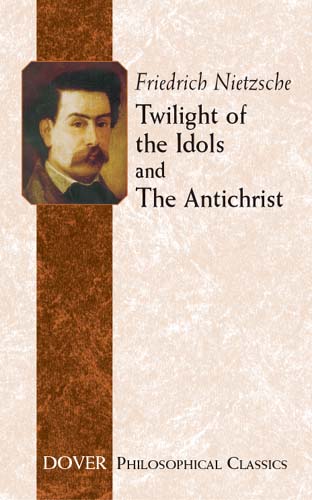 Twilight of the Idols and Antichrist