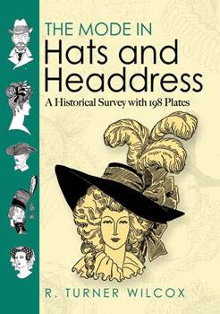 The Mode in Hats and Headdress: A Historical Survey with 198 Plates