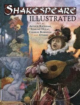 Shakespeare Illustrated: Art by Arthur Rackham, Edmund Dulac, Charles Robinson and Others