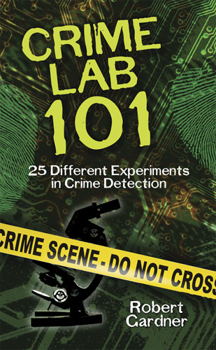 Crime Lab 101: 25 Different Experiments in Crime Detection