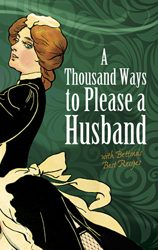 Thousand Ways to Please a Husband: with Bettina's Best Recipes