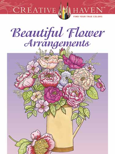 Creative Haven Beautiful Flower Arrangements Coloring Book