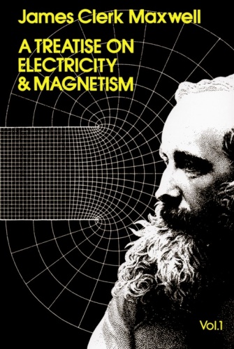 A Treatise on Electricity and Magnetism, Vol. 1