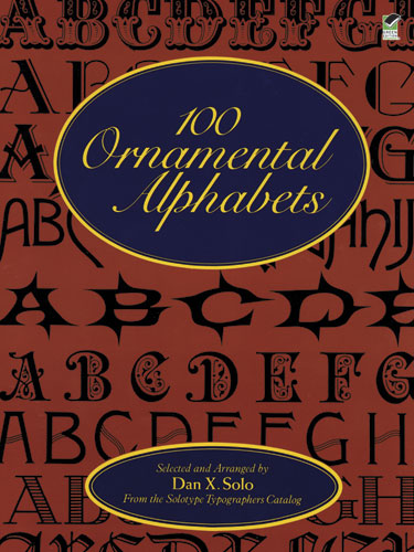 100 Ornamental Alphabets from the Solotype Typographers Catalogue