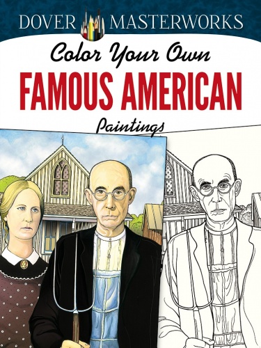 Dover Masterworks: Color Your Own Famous American Paintings