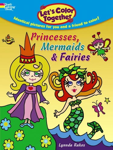 Let's Color Together -- Princesses, Mermaids & Fairies