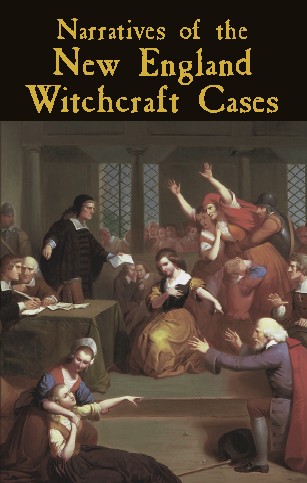 Narratives of the New England Witchcraft Cases, 1648-1706