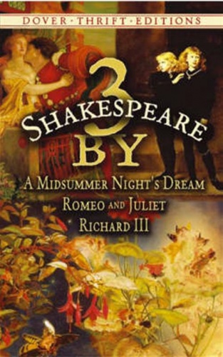 3 by Shakespeare: A Midsummer Night's Dream AND Romeo and Juliet AND Richard III