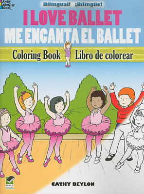 I Love Ballet Coloring Book/Me Encanta El Ballet Libro de Colorear