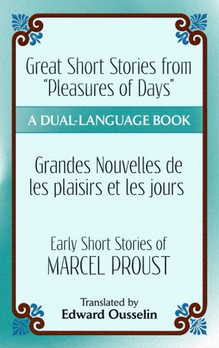 Great Short Stories from ''Pleasures of Days''/ Les plaisirs et les jours