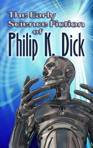 The Early Science Fiction of Philip K. Dick