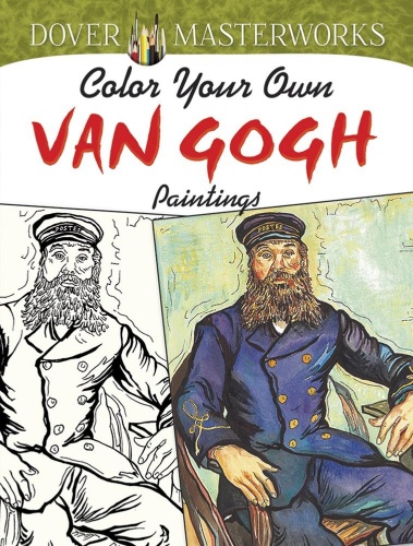 Dover Masterworks : Color Your Own Van Gogh Paintings