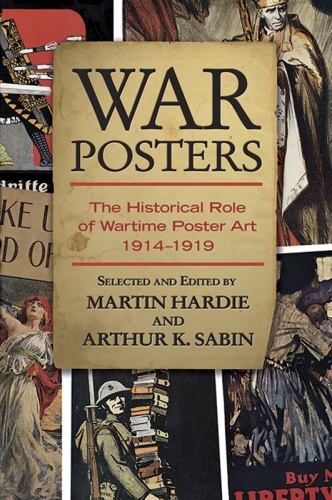 War Posters : The Historical Role of Wartime Poster Art 1914 - 1919