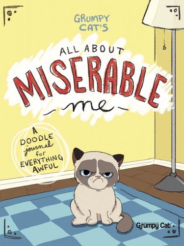 Grumpy Cat's All About Miserable Me