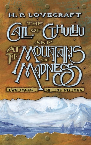 The Call of Cthulhu and At the Mountains of Madness: Two Tales of the Mythos