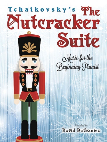 Tchaikovsky's The Nutcracker Suite: Music for the Beginning Pianist