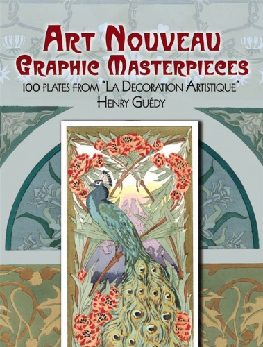 Art Nouveau Graphic Masterpieces : 100 Plates From ''La Decoration Artistique''