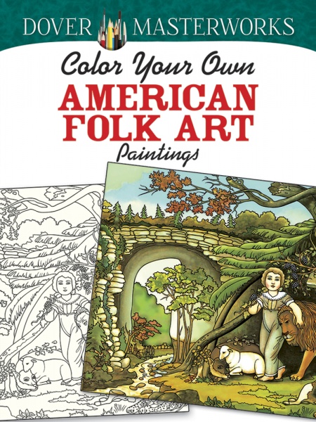 Dover Masterworks: Color Your Own American Folk Art Paintings