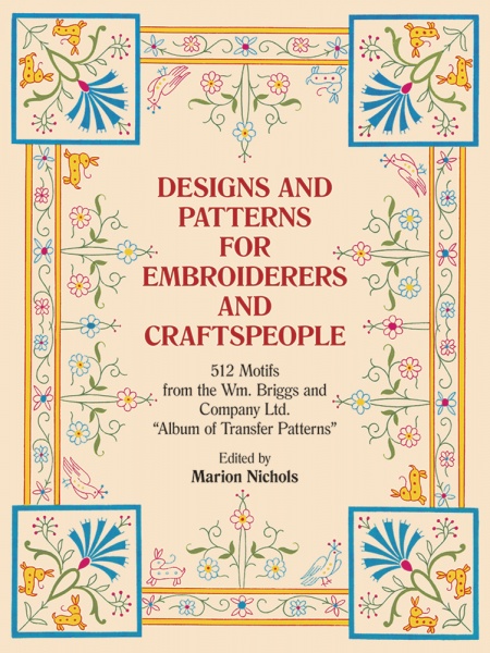 Designs and Patterns for Embroiderers and Craftsmen: From the Wm. Briggs and Company Ltd Album of Tr