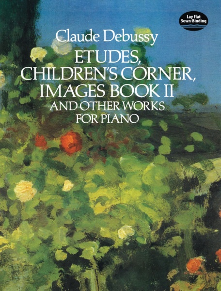 Etudes, Childrens Corner, Images Book II, and Other Works for Piano