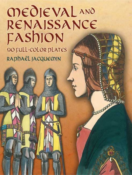 Medieval and Renaissance Fashion: 90 Full-Color Plates