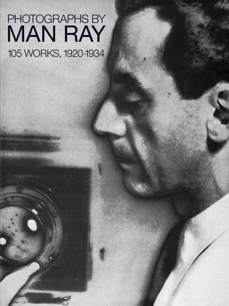 Photographs by Man Ray: 105 Works, 1920