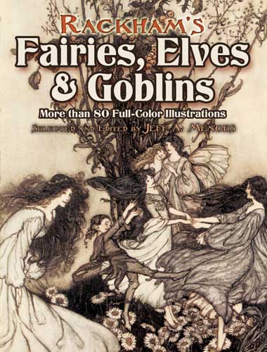 Rackhams Fairies, Elves and Goblins - More than 80 Full-Color Illustrations