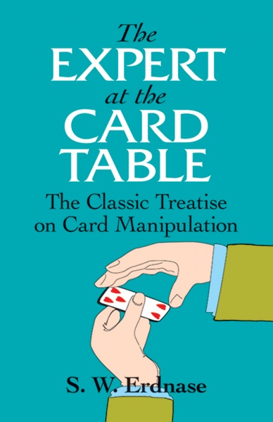 The Expert at the Card Table: The Classic Treatise on Card Manipulation