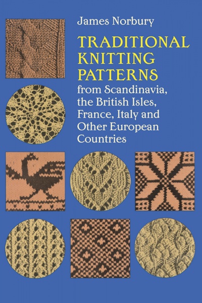 Traditional Knitting Patterns from Scandinavia, the British Isles, France, Italy